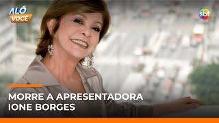 Morre a apresentadora Ione Borges aos 73 anos | #AlôVocê