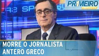 Morre o jornalista Antero Greco | Primeiro Impacto (16/05/24)