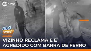 Discussão entre vizinhos por barulhos íntimos termina em agressão com barra de ferro | #AloVoce