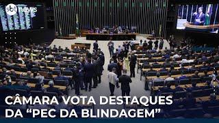 ▶️ Câmara vota destaques da "PEC da Blindagem"