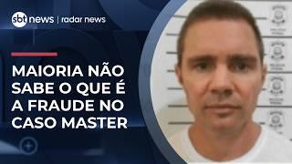 Mais da metade desconhecem caso Master, a maior fraude bancária da história | #RadarNews