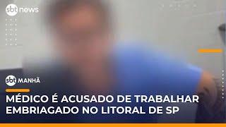 Médico é acusado de beber vodka durante atendimento em pronto-socorro no litoral de SP | #SBTManhã