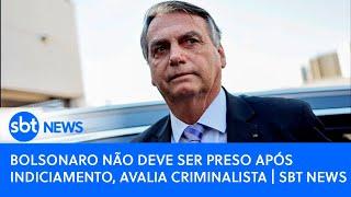 Bolsonaro não deve ser preso após indiciamento, avalia criminalista 