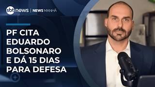 Eduardo Bolsonaro tem 15 dias para se defender em processo que pode tirar cargo na PF | #NewsManhã