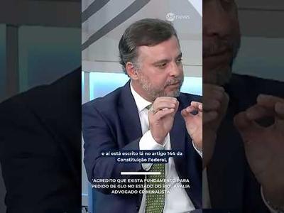"Acredito que exista fundamento para pedido de GLO no estado do Rio", avalia criminalista