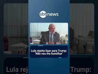 Lula diz que não vai sofrer "humilhação" de ligar para Trump