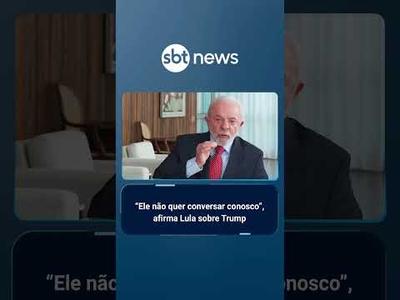 "Ele não quer conversar conosco", afirma Lula sobre Trump