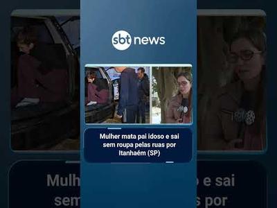 Mulher mata pai idoso e sai sem roupa pelas ruas por Itanhaém (SP)