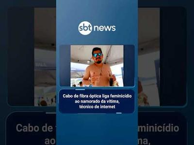 Cabo de fibra óptica liga feminicídio ao namorado da vítima, técnico de internet | #SBTManhã