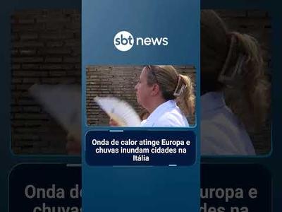 Onda de calor atinge Europa e chuvas inundam cidades na Itália | #SBTManhã