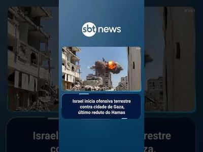 Israel inicia ofensiva terrestre contra cidade de Gaza, último reduto do Hamas | #SBTBrasil