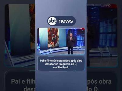 Pai e filho são soterrados após obra desabar na Freguesia do Ó, em São Paulo