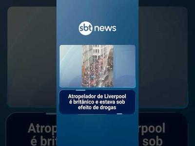 Atropelador de Liverpool é britânico e estava sob efeito de drogas