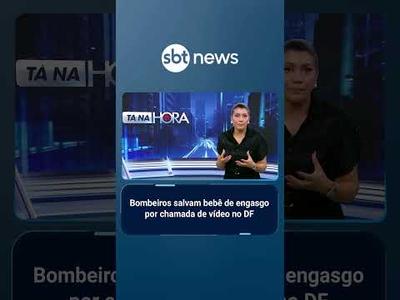 Bombeiros salvam bebê de engasgo por chamada de vídeo no DF