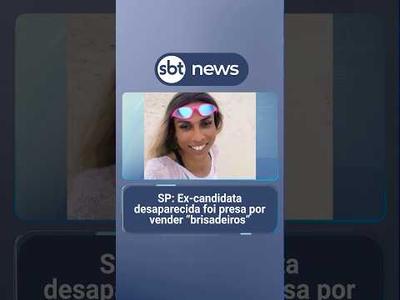 SP: Ex-candidata desaparecida foi presa por vender "brisadeiros"