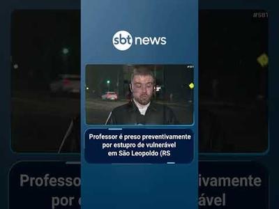 Professor é preso preventivamente por estupro de vulnerável em São Leopoldo (RS) | #SBTBrasil