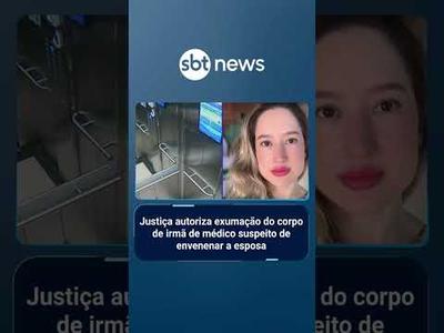 Justiça autoriza exumar corpo da irmã de médico suspeito de envenenar esposa