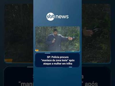 SP: Polícia procura “maníaco da zona leste” após ataque a mulher em trilha | #AloVoce