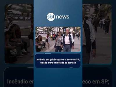 Incêndio em galpão agrava ar seco em SP; cidade entra em estado de atenção | #SBTBrasil