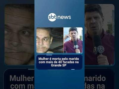Mulher é morta pelo marido com mais de 40 facadas na Grande SP
