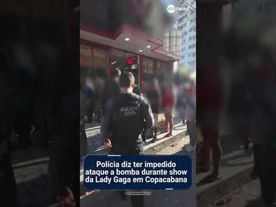 Polícia diz ter impedido ataque a bomba durante show da Lady Gaga em Copacabana