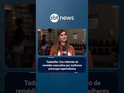 Tadalafila: Uso indevido de remédio masculino por mulheres preocupa especialistas