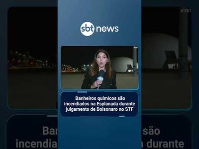 Banheiros químicos são incendiados na Esplanada durante julgamento no STF | #SBTBrasil