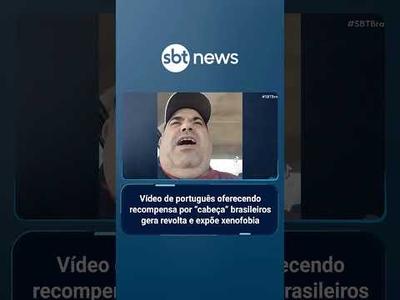 Português oferecendo recompensa por brasileiros gera revolta e expõe xenofobia | #SBTBrasil