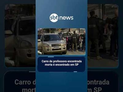 Professora morta em SP: carro da vítima é encontrado pela polícia