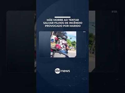 Mãe morre ao tentar salvar filhos de incêndio provocado por companheiro