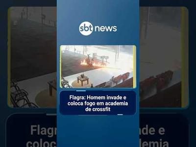 Flagra: Homem invade e coloca fogo em academia de crossfit | #PrimeiroImpacto