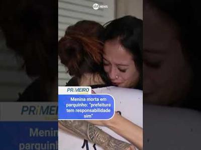 Menina morta em parquinho: "prefeitura tem responsabilidade sim"