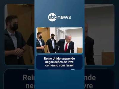 Reino Unido suspende negociações de livre comércio com Israel