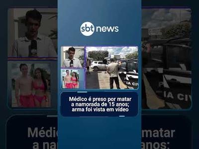 Médico é preso por matar a namorada de 15 anos; arma foi vista em vídeo