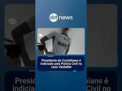 Presidente do Corinthians é indiciado pela Polícia Civil no caso VaideBet