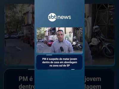 PM é suspeito de matar jovem dentro de casa em abordagem na zona sul de SP