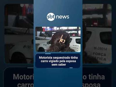 Motorista sequestrado em SP tinha carro vigiado pela esposa sem saber | #PrimeiroImpacto