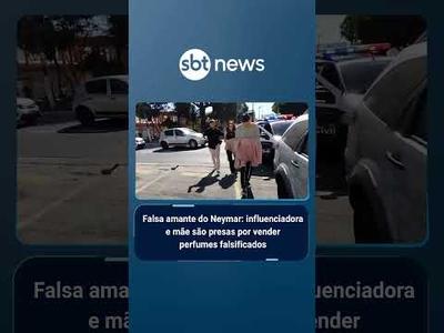 Falsa amante do Neymar: influenciadora e mãe presas por vender perfumes falsos