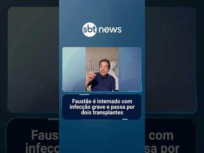 Faustão é internado com infecção grave e passa por dois transplantes | #SBTNoticias