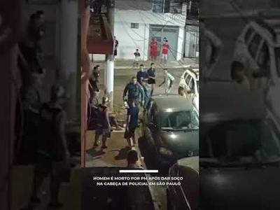 Homem é morto por PM após dar soco na cabeça de policial em São Paulo