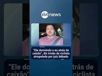 “Ele dormindo e eu atrás de caixão”, diz irmão de ciclista atropelada por juiz bêbado | #SBTManhã