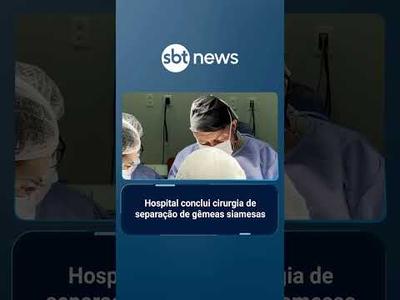 Hospital conclui cirurgia de separação de gêmeas siamesas
