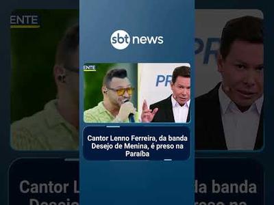 Cantor Lenno Ferreira, da banda Desejo de Menina, é preso na Paraíba