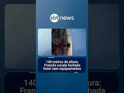 140 metros de altura: Francês escala fachada hotel sem equipamentos | #SBTManhã