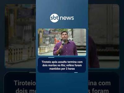 Tiroteio após assalto termina com mortos no Rio; reféns foram mantidos por 3 horas | #SBTBrasil
