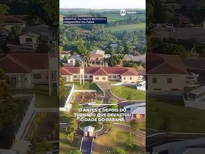 O ANTES E DEPOIS DO TORNADO NO PARANÁ