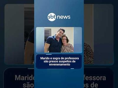 Marido e sogra de professora são presos suspeitos de envenenamento