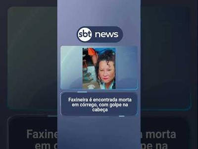 Faxineira é encontrada morta em córrego, com golpe na cabeça