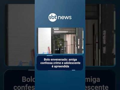 Bolo envenenado: amiga confessa crime e adolescente é apreendida