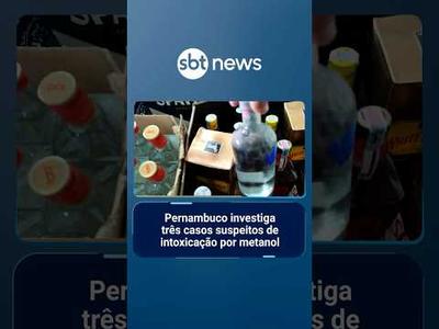 Pernambuco investiga três casos suspeitos de intoxicação por metanol | #SBTManhã